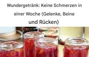 Wundergetränk: Keine Schmerzen in einer Woche (Gelenke, Beine und Rücken)