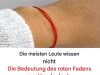 Die meisten Menschen wissen nicht, was der rote Faden am Handgelenk bedeutet